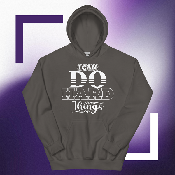 I Can Do Hard Things Hoodie – Motivational Unisex Fleece Pullover