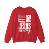 Jesus All Along Crewneck Sweatshirt — Faith - Based Christian - NEXORA Official